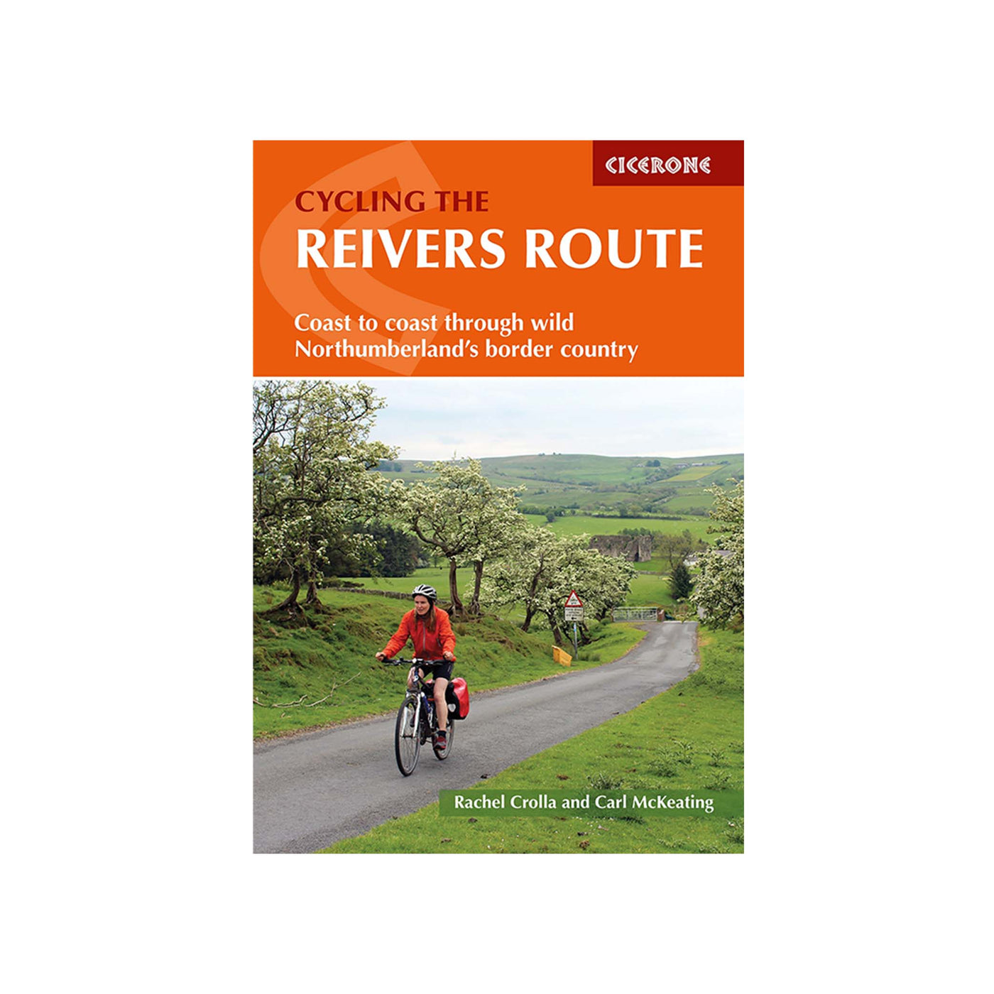 Cycling the Reivers Route: Coast to coast through wild Northumberland's border country.  Guidebook by Cicerone. Authors: Rachel Crolla and Carl McKeating. 
