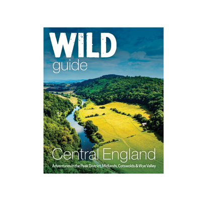 Wild Guide: Central England. Adventures in the Peak District, Midlands, Cotswolds and Wye Valley